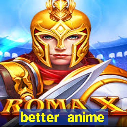 better anime download apk